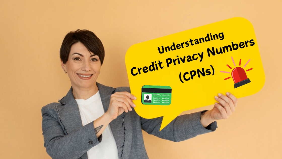 Understanding Credit Privacy Numbers (CPNs)